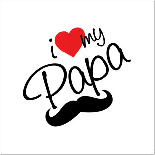 I Love my Papa - happy fathers day Posters and Art